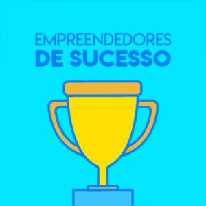 Empreendedores de sucesso