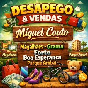 Imagem do grupo DESAPEGO & VENDAS Miguel Couto – Magalhães -Grama – Forte-Boa Esperança-Parque Ambaí PROXIMIDADES